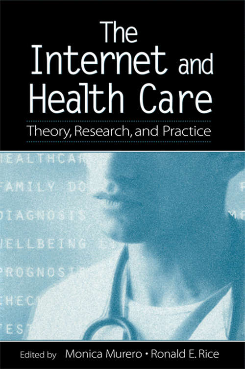 The Internet and Health Care: Theory, Research, and Practice (Routledge Communication Series)
