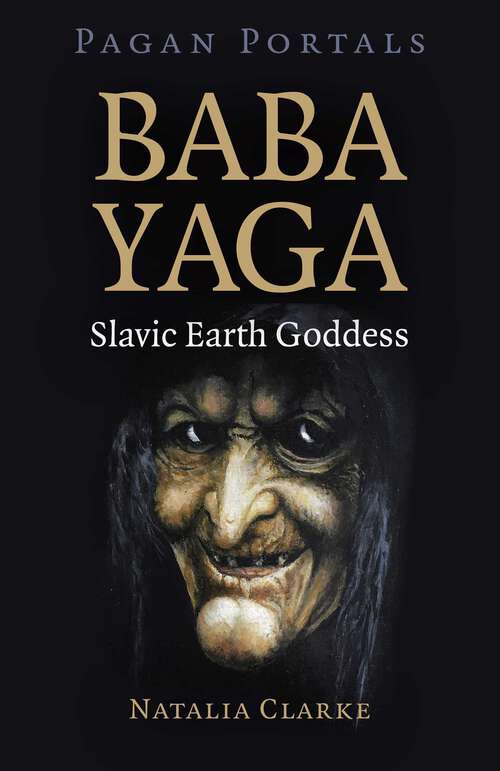 Book cover of Pagan Portals - Baba Yaga, Slavic Earth Goddess