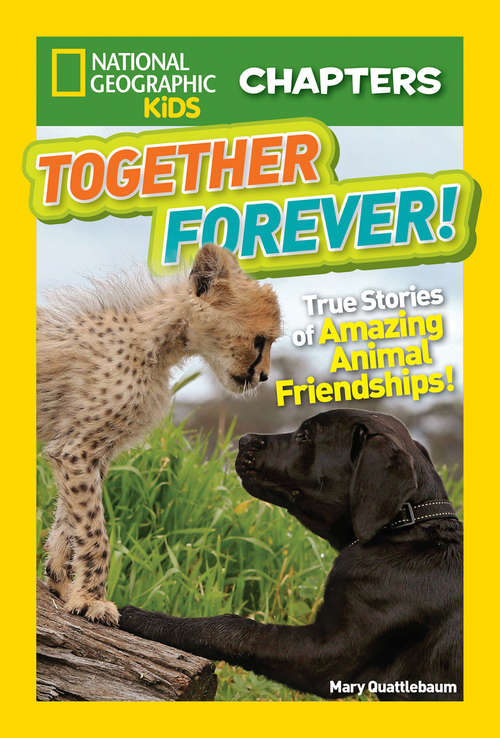 Book cover of Together Forever! (National Geographic Kids Chapters)