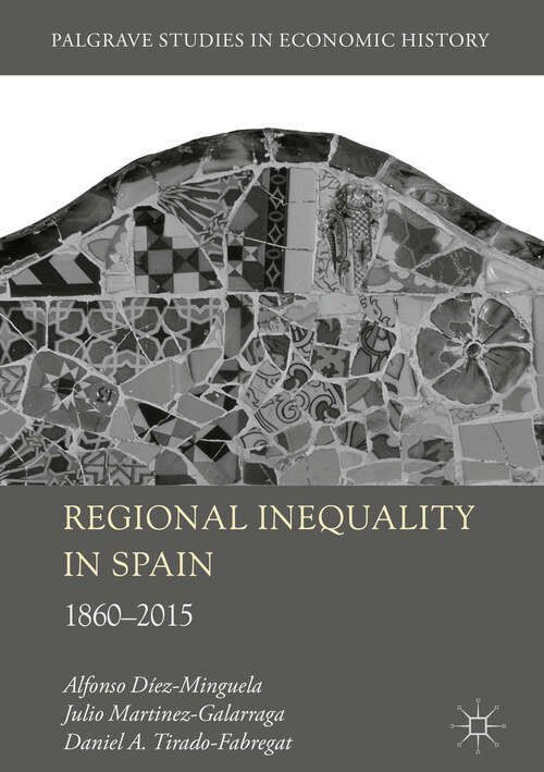Book cover of Regional Inequality in Spain: 1860-2015 (Palgrave Studies in Economic History)