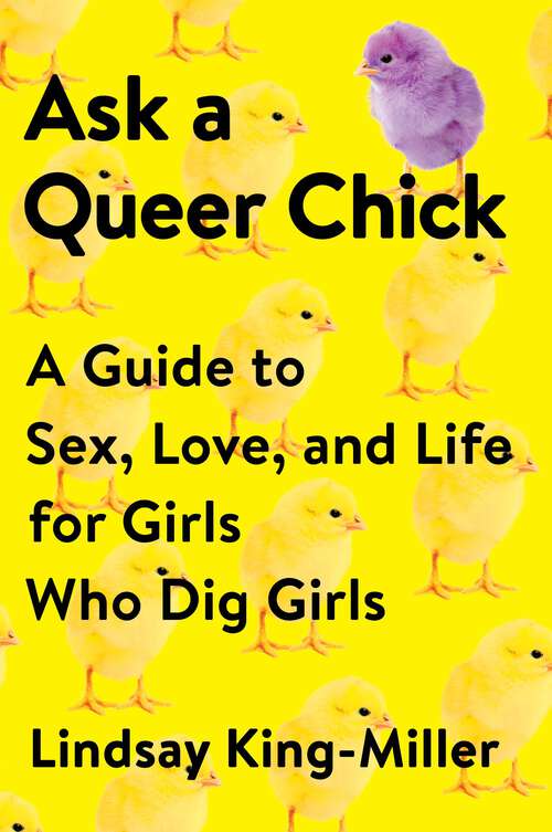 Book cover of Ask a Queer Chick: A Guide to Sex, Love, and Life for Girls Who Dig Girls