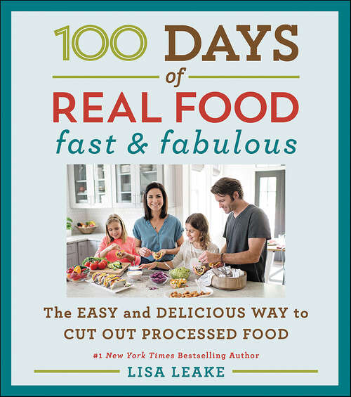 Book cover of 100 Days of Real Food: The Easy and Delicious Way to Cut Out Processed Food