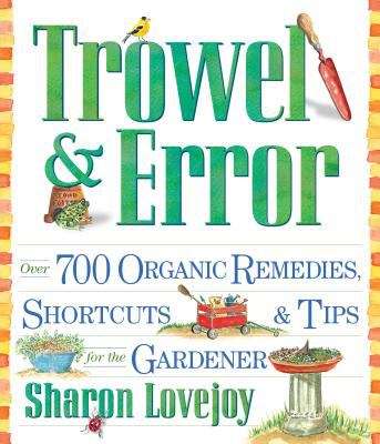 Book cover of Trowel and Error: Over 700 Tips, Remedies and Shortcuts for the Gardener