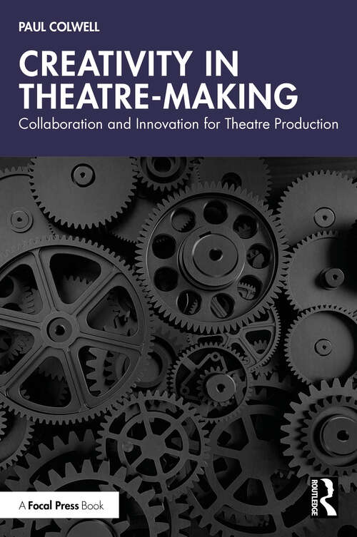 Book cover of Creativity in Theatre-Making: Collaboration and Innovation for Theatre Production (1)