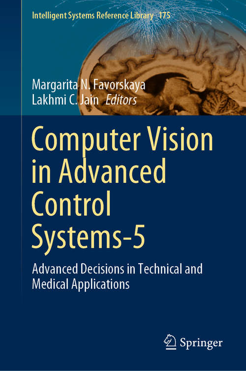 Computer Vision in Advanced Control Systems-5: Advanced Decisions in Technical and Medical Applications (Intelligent Systems Reference Library #175)