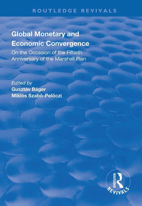 Book cover of Global Monetary and Economic Convergence: On the Occasion of the Fiftieth Anniversary of the Marshall Plan (Routledge Revivals)