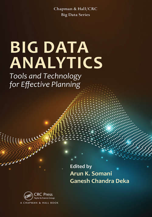 Big Data Analytics: Tools and Technology for Effective Planning (Chapman & Hall/CRC Big Data Series)
