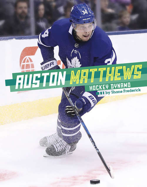 Book cover of Auston Matthews: Hockey Dynamo (Stars of Sports)
