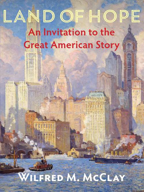 Book cover of A Land of Hope: An Invitation to the Great American Story