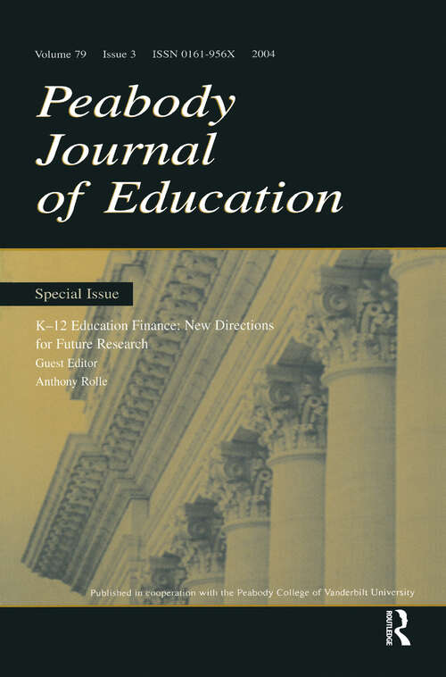 Book cover of K-12 Education Finance: New Directions for Future Research: a Special Issue of the peabody Journal of Education