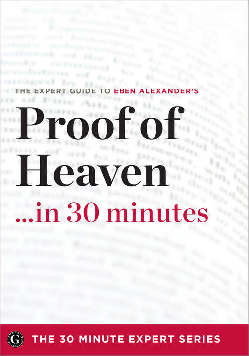 Book cover of Proof of Heaven . . . in 30 Minutes: The Expert Guide to Eben Alexander's Critically Acclaimed Book