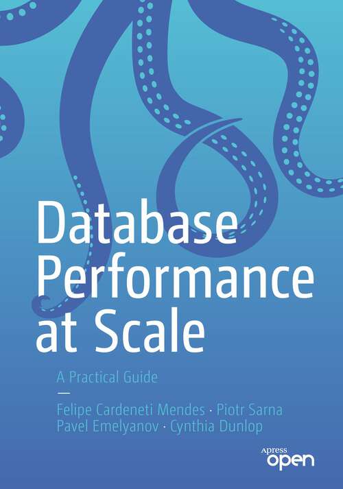 Book cover of Database Performance at Scale: A Practical Guide (1st ed.)