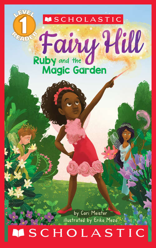 Book cover of Ruby and the Magic Garden (Scholastic Reader, Level 1: Fairy Hill #1)