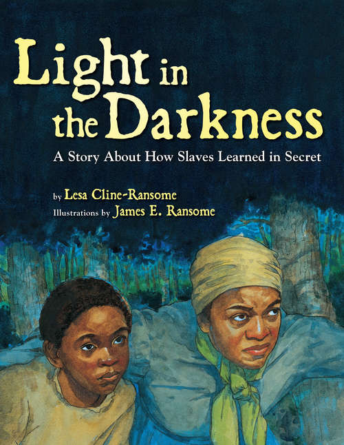 Light in the Darkness: A Story about How Slaves Learned in Secret (Hyperion Picture Book (eBook))