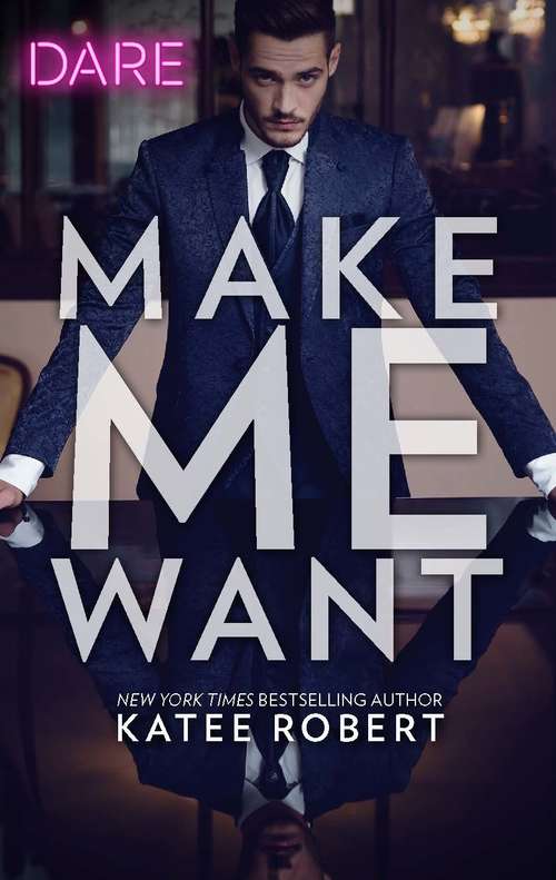 Make Me Want: Sweet Thing / Make Me Want (Dare #1)