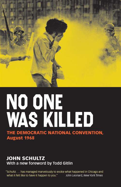 No One Was Killed: The Democratic National Convention, August 1968