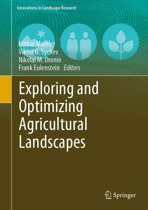 Exploring and Optimizing Agricultural Landscapes (Innovations in Landscape Research)