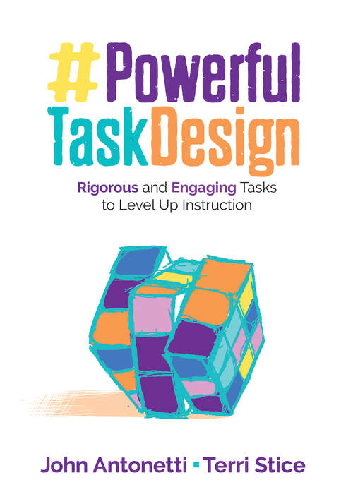 Powerful Task Design: Rigorous and Engaging Tasks to Level Up Instruction (Corwin Teaching Essentials)
