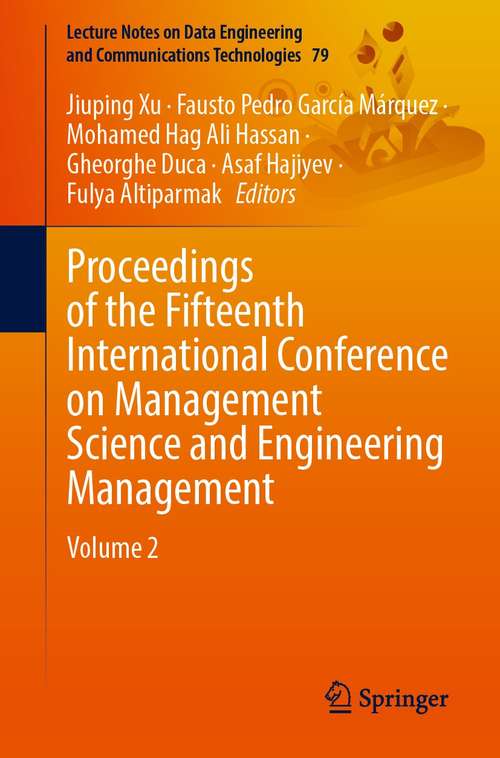 Proceedings of the Fifteenth International Conference on Management Science and Engineering Management: Volume 2 (Lecture Notes on Data Engineering and Communications Technologies #79)