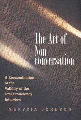 Book cover of The Art of Non-Conversation: A Re-examination of the Validity of the Oral Proficiency Interview