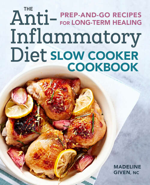Book cover of The Anti-Inflammatory Diet Slow Cooker Cookbook: Prep-and-Go Recipes for Long-Term Healing