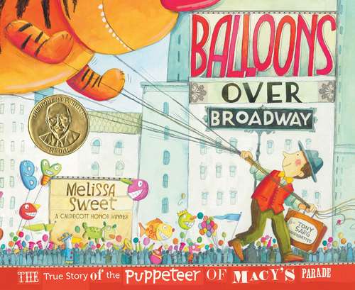 Book cover of Balloons over Broadway: The True Story of the Puppeteer of Macy's Parade