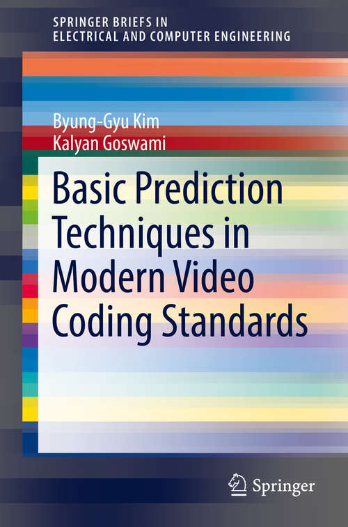 Basic Prediction Techniques in Modern Video Coding Standards (SpringerBriefs in Electrical and Computer Engineering)