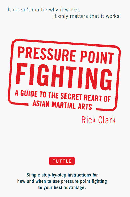 Book cover of Pressure Point Fighting: A Guide to the Secret Heart of Asian Martial Arts