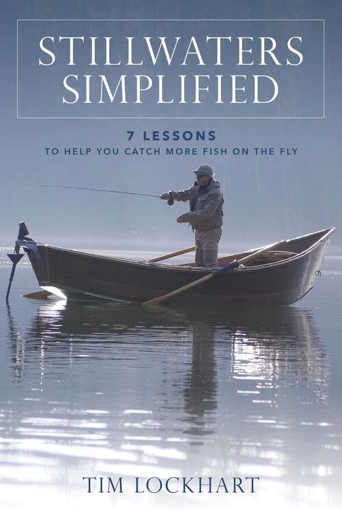 Book cover of Stillwaters Simplified: 7 Lessons to Help You Catch More Fish on the Fly