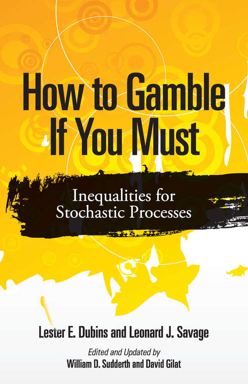 How to Gamble If You Must: Inequalities for Stochastic Processes (Dover Books on Mathematics)