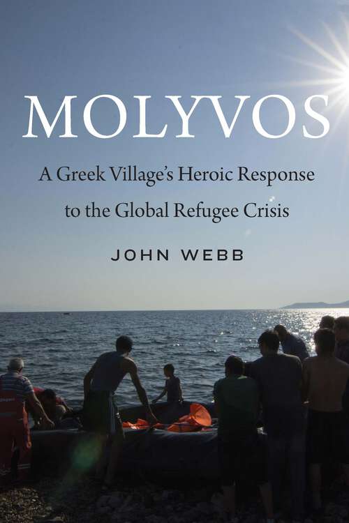 Book cover of Molyvos: A Greek Village's Heroic Response to the Global Refugee Crisis