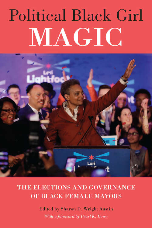 Book cover of Political Black Girl Magic: The Elections and Governance of Black Female Mayors