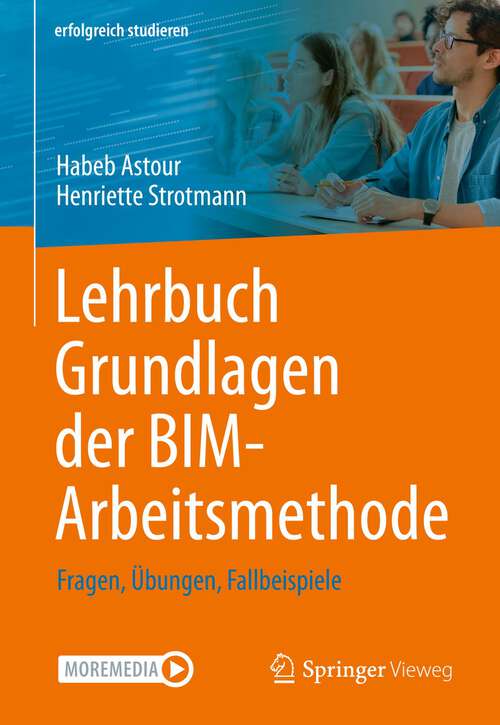 Book cover of Lehrbuch Grundlagen der BIM-Arbeitsmethode: Fragen, Übungen, Fallbeispiele (1. Aufl. 2022) (erfolgreich studieren)