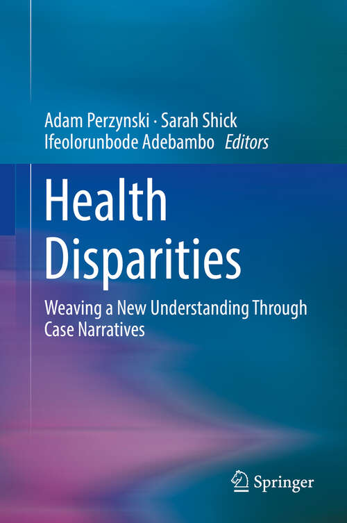 Book cover of Health Disparities: Weaving a New Understanding Through Case Narratives (1st ed. 2019)