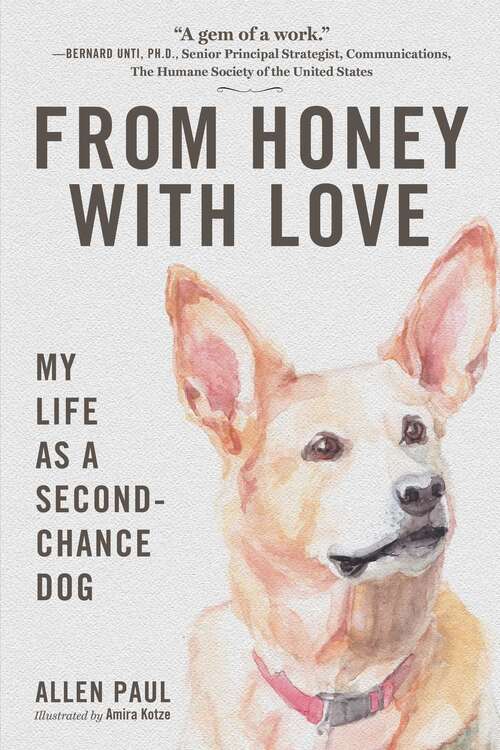 From Honey With Love: My Life as a Second-Chance Dog