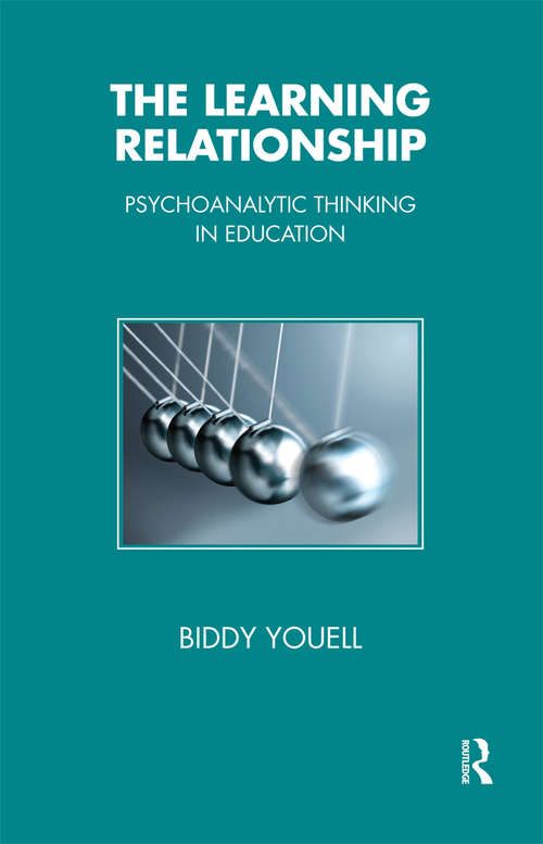 Book cover of The Learning Relationship: Psychoanalytic Thinking in Education (Tavistock Clinic Series)