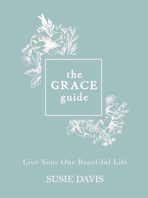 Book cover of The Grace Guide: Live Your One Beautiful Life