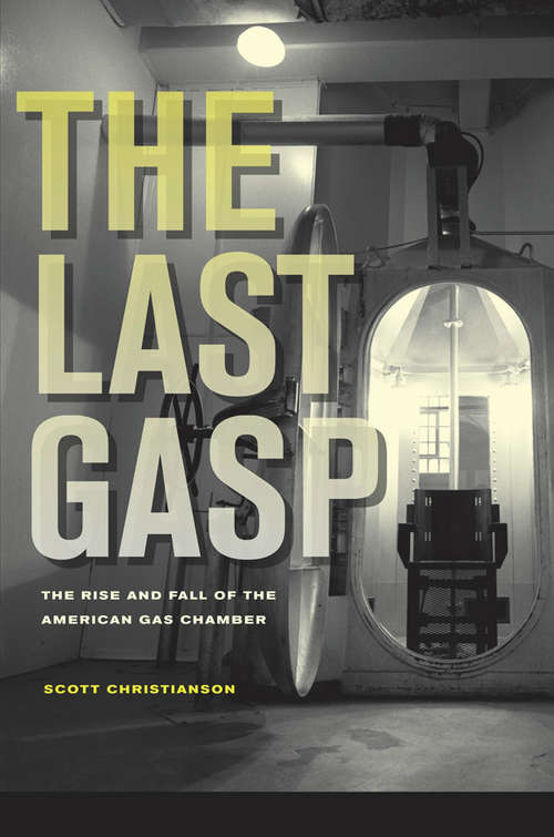 Book cover of The Last Gasp: The Rise and Fall of the American Gas Chamber
