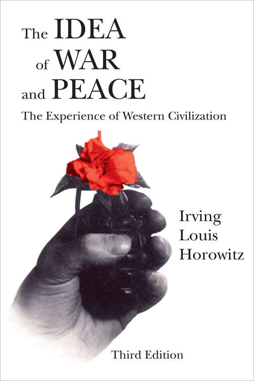 Book cover of The Idea of War and Peace: The Experience of Western Civilization (3) (Comparative Policy Evaluation Ser.)
