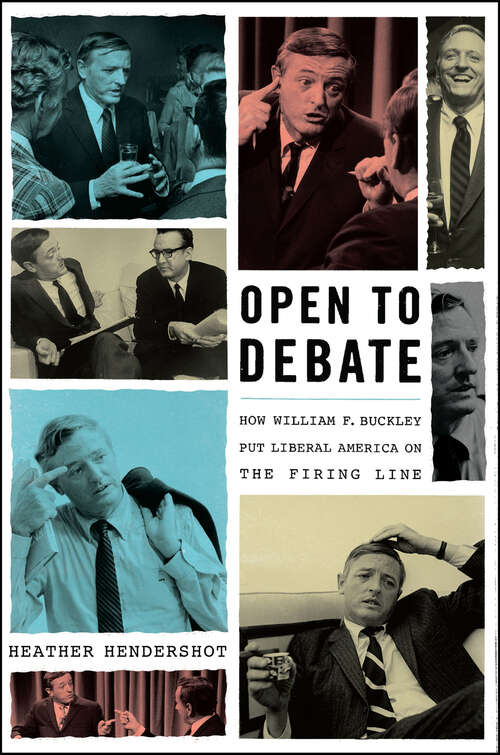 Book cover of Open to Debate: How William F. Buckley Put Liberal America on the Firing Line