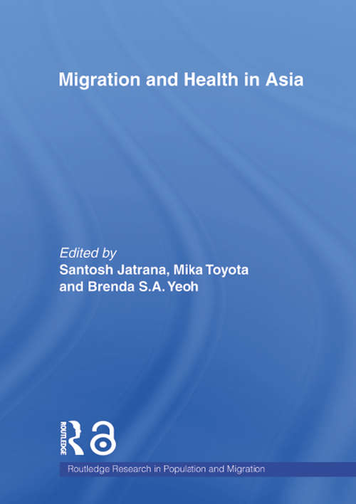 Migration and Health in Asia (Routledge Research in Population and Migration #10)