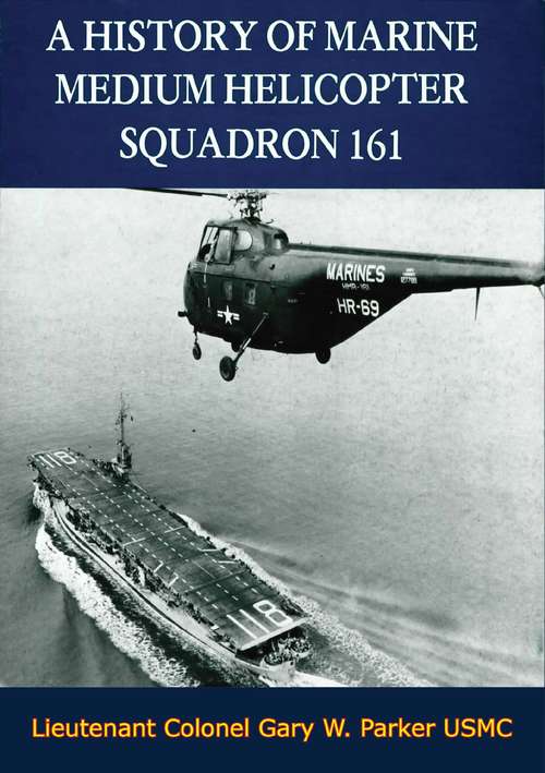 A History of Marine Medium Helicopter Squadron 161