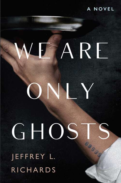 Book cover of We Are Only Ghosts: A Remarkable Novel of Survival in the Wake of WWII