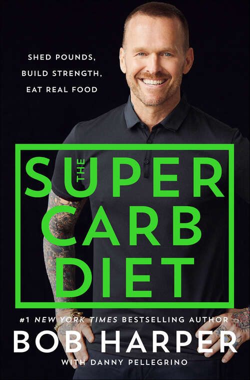 Book cover of The Super Carb Diet: Shed Pounds, Build Strength, Eat Real Food