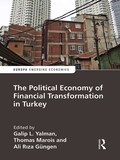 The Political Economy of Financial Transformation in Turkey (Europa Perspectives: Emerging Economies)