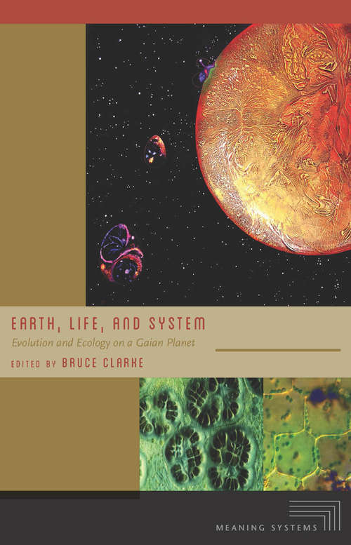 Book cover of Earth, Life, and System: Evolution and Ecology on a Gaian Planet