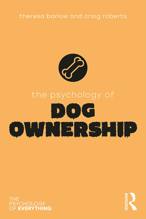 The Psychology of Dog Ownership (The Psychology of Everything)