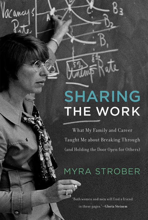 Book cover of Sharing the Work: What My Family and Career Taught Me about Breaking Through (and Holding the Door Open for Others)