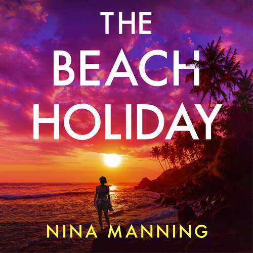 Book cover of The Beach Holiday: An utterly gripping psychological thriller with a heart stopping twist for 2025