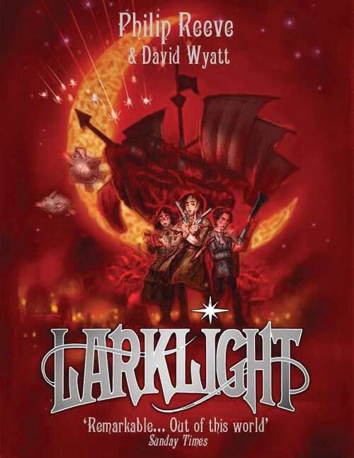 Book cover of Larklight: A Rousing Tale Of Dauntless Pluck In The Farthest Reaches Of Space (Larklight Ser. #1)